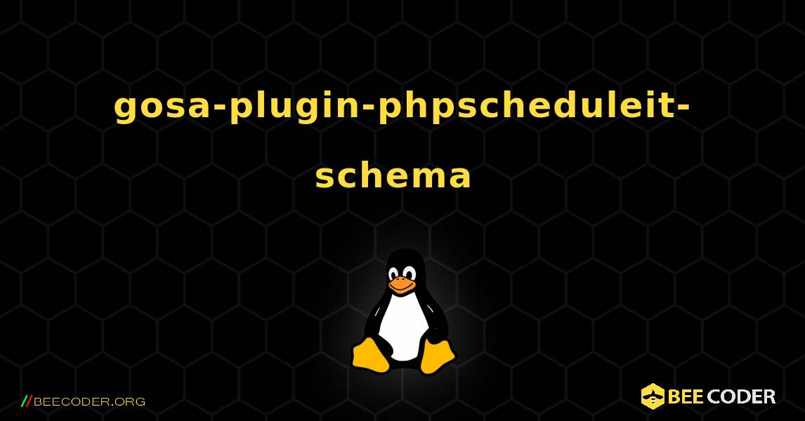 gosa-plugin-phpscheduleit-schema  のインストール方法. Linux