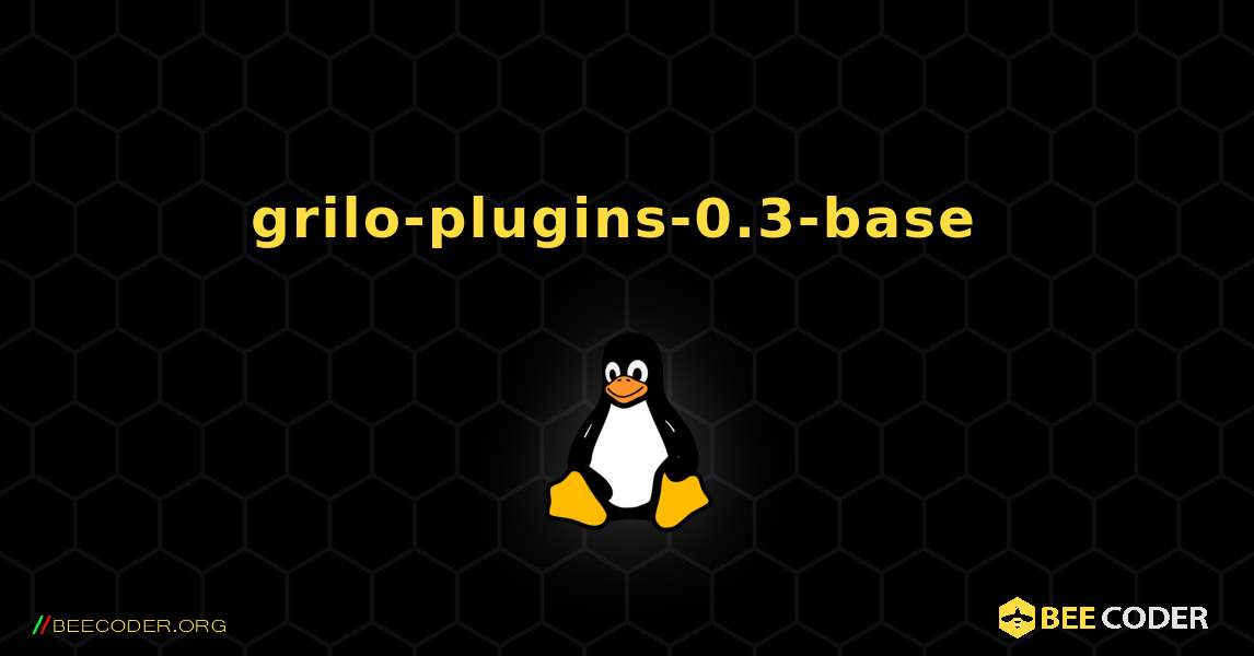 grilo-plugins-0.3-base  のインストール方法. Linux