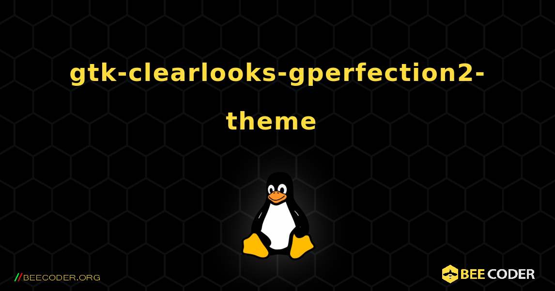 gtk-clearlooks-gperfection2-theme  のインストール方法. Linux