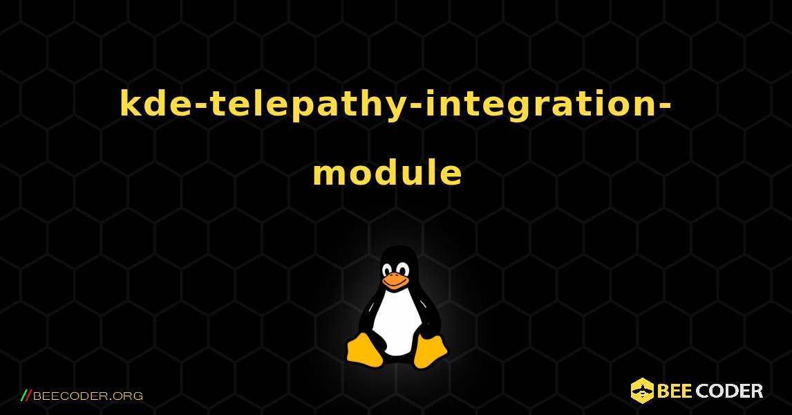 kde-telepathy-integration-module  のインストール方法. Linux