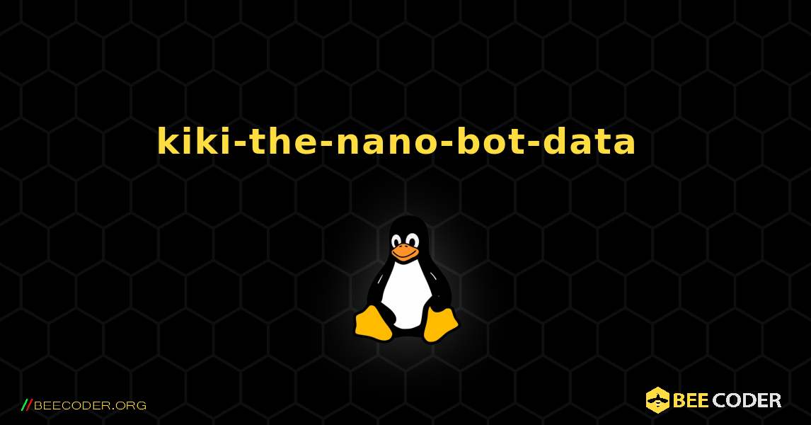 kiki-the-nano-bot-data  のインストール方法. Linux
