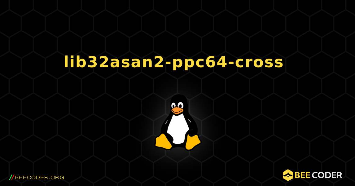 lib32asan2-ppc64-cross  のインストール方法. Linux