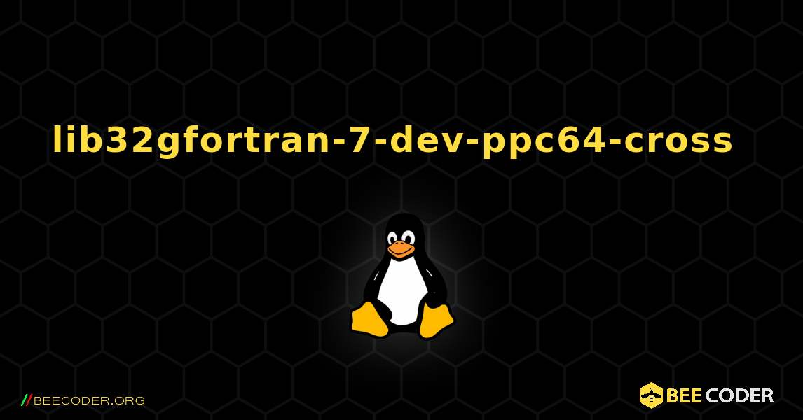 lib32gfortran-7-dev-ppc64-cross  のインストール方法. Linux
