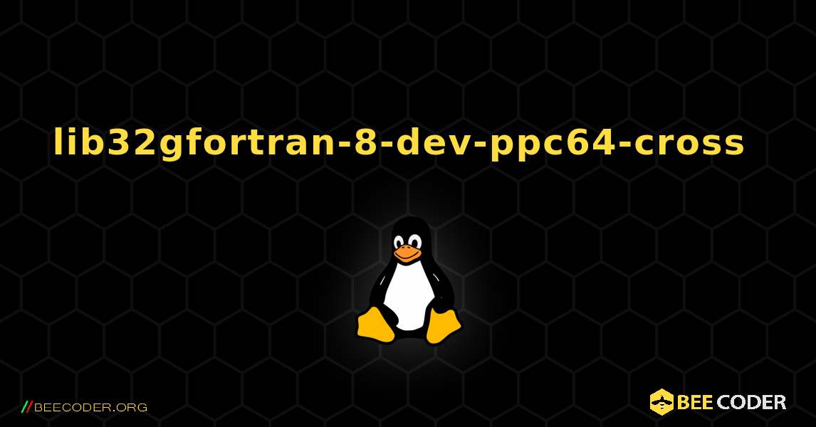 lib32gfortran-8-dev-ppc64-cross  のインストール方法. Linux