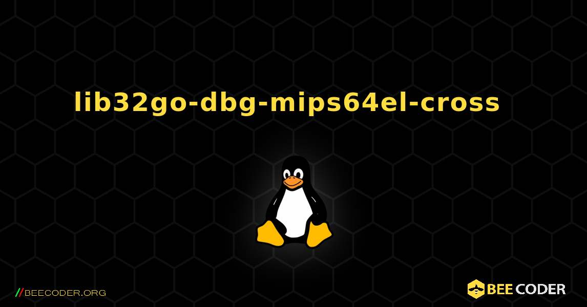 lib32go-dbg-mips64el-cross  のインストール方法. Linux