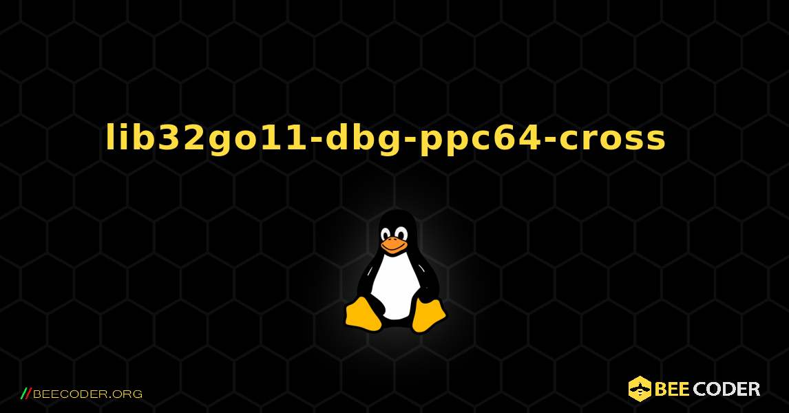 lib32go11-dbg-ppc64-cross  のインストール方法. Linux