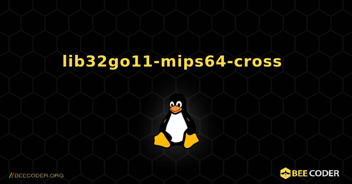 lib32go11-mips64-cross  のインストール方法. Linux