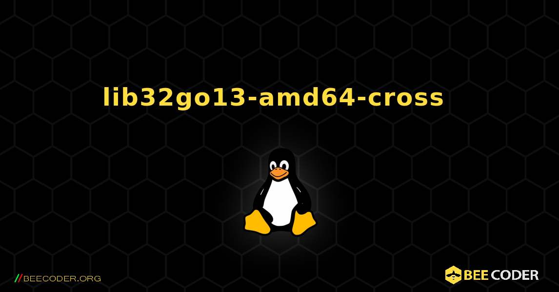 lib32go13-amd64-cross  のインストール方法. Linux