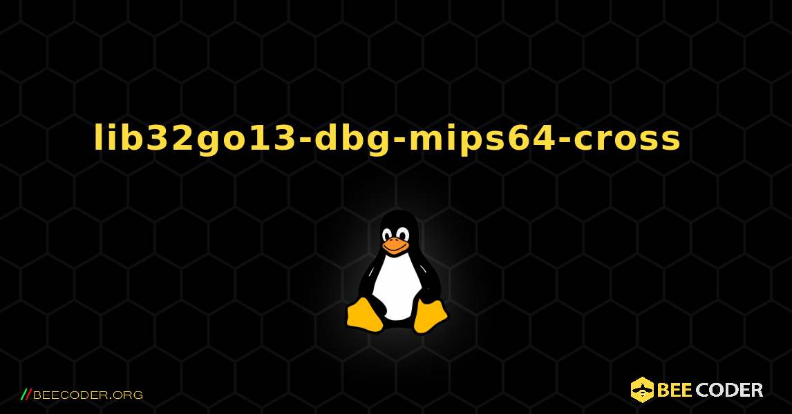 lib32go13-dbg-mips64-cross  のインストール方法. Linux