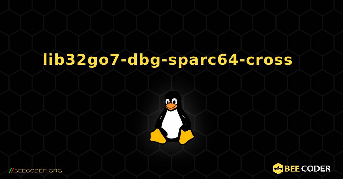lib32go7-dbg-sparc64-cross  のインストール方法. Linux
