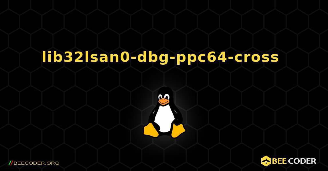 lib32lsan0-dbg-ppc64-cross  のインストール方法. Linux