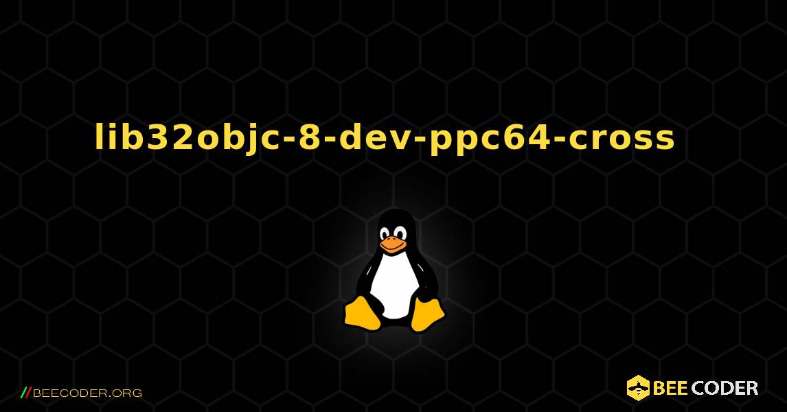 lib32objc-8-dev-ppc64-cross  のインストール方法. Linux