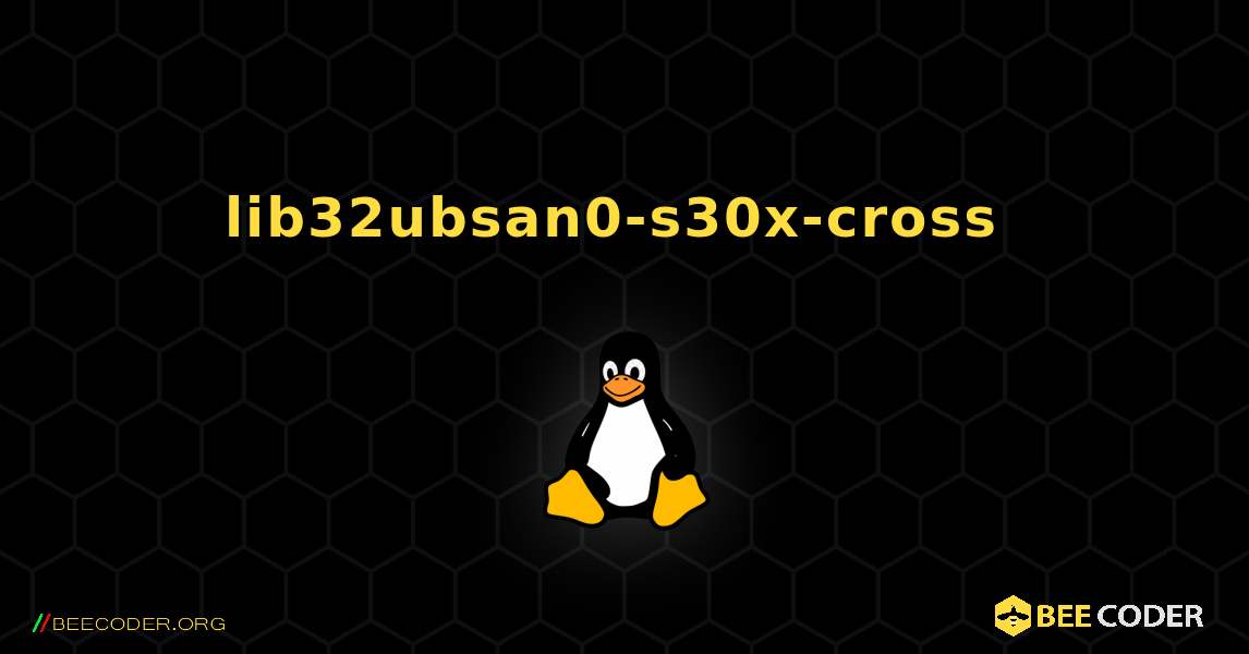 lib32ubsan0-s30x-cross  のインストール方法. Linux