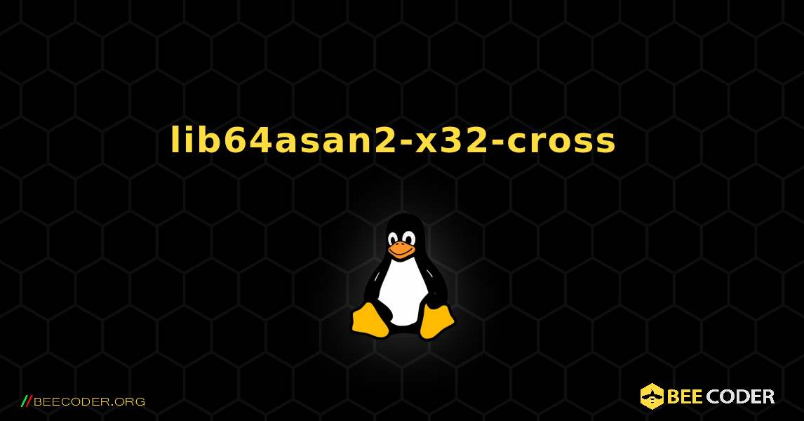 lib64asan2-x32-cross  のインストール方法. Linux