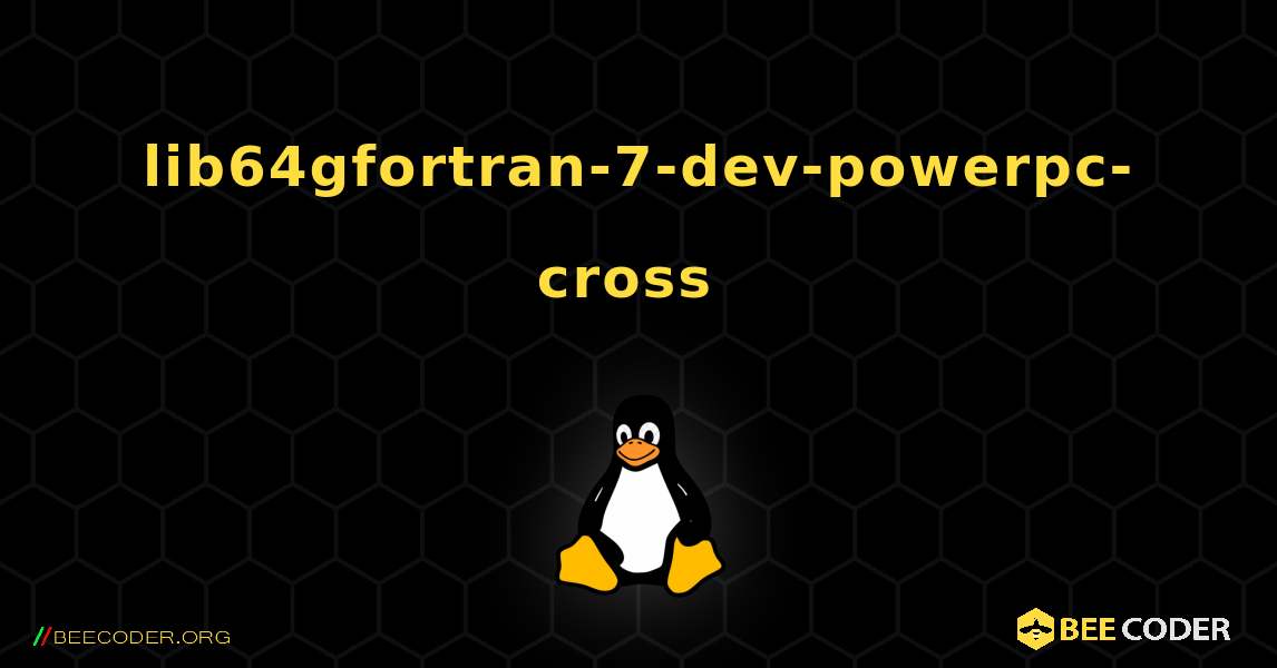 lib64gfortran-7-dev-powerpc-cross  のインストール方法. Linux
