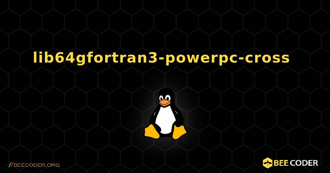 lib64gfortran3-powerpc-cross  のインストール方法. Linux
