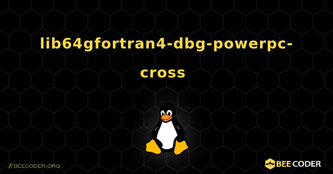 lib64gfortran4-dbg-powerpc-cross  のインストール方法. Linux