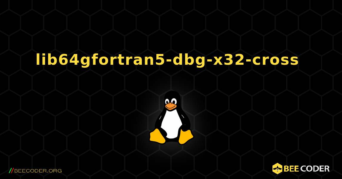 lib64gfortran5-dbg-x32-cross  のインストール方法. Linux