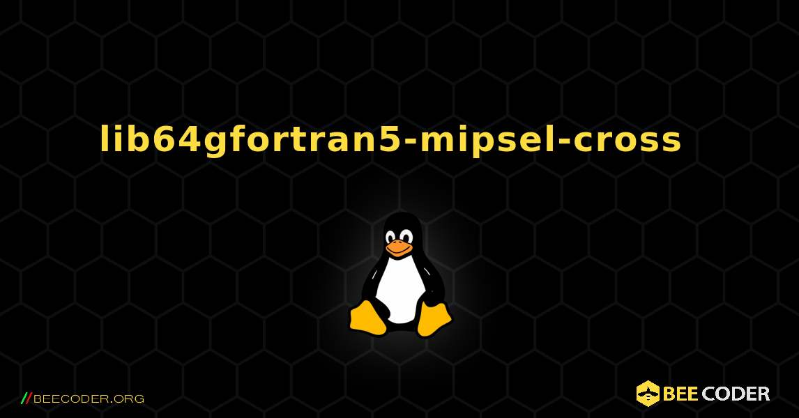 lib64gfortran5-mipsel-cross  のインストール方法. Linux