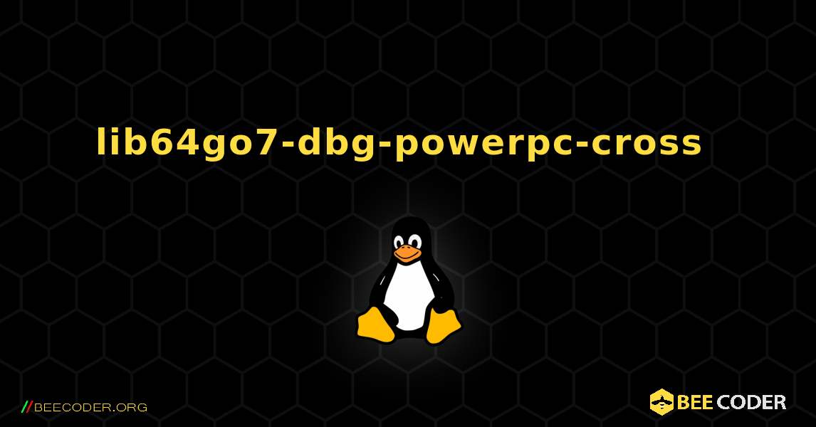 lib64go7-dbg-powerpc-cross  のインストール方法. Linux