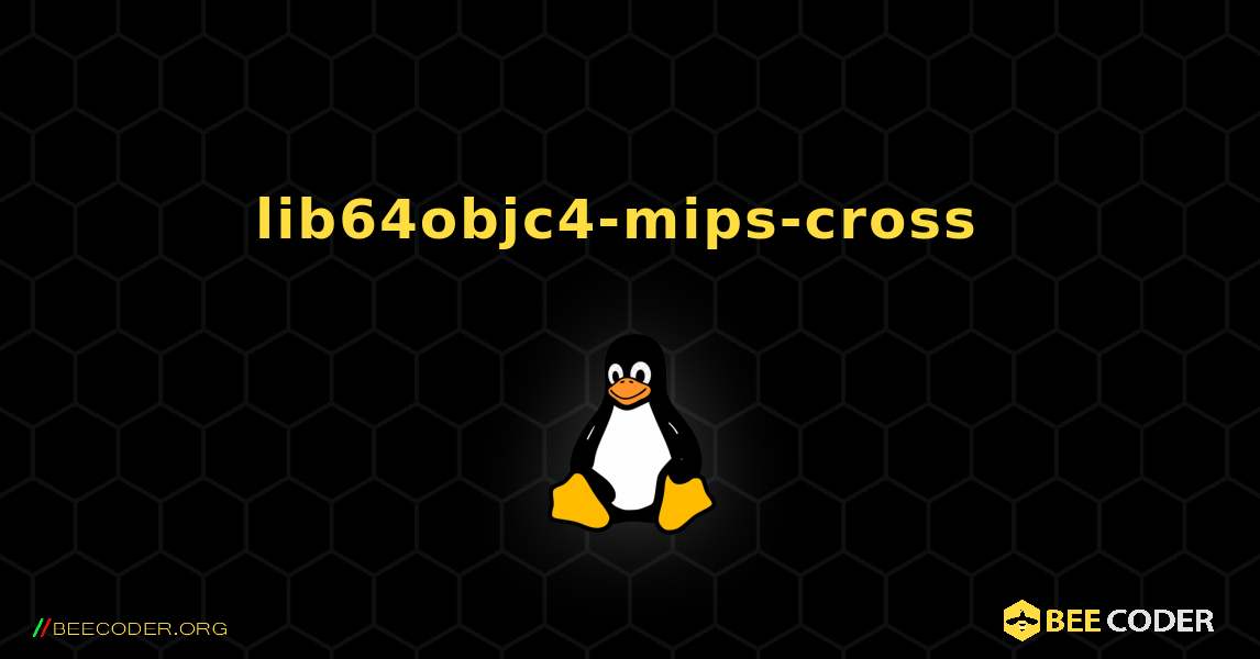 lib64objc4-mips-cross  のインストール方法. Linux