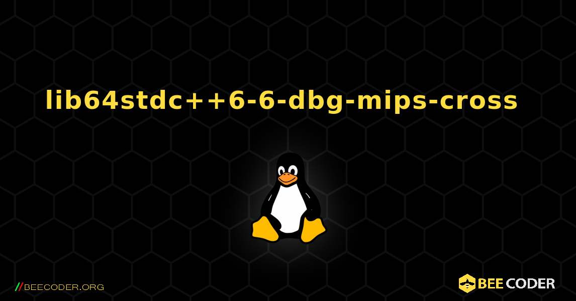 lib64stdc++6-6-dbg-mips-cross  のインストール方法. Linux