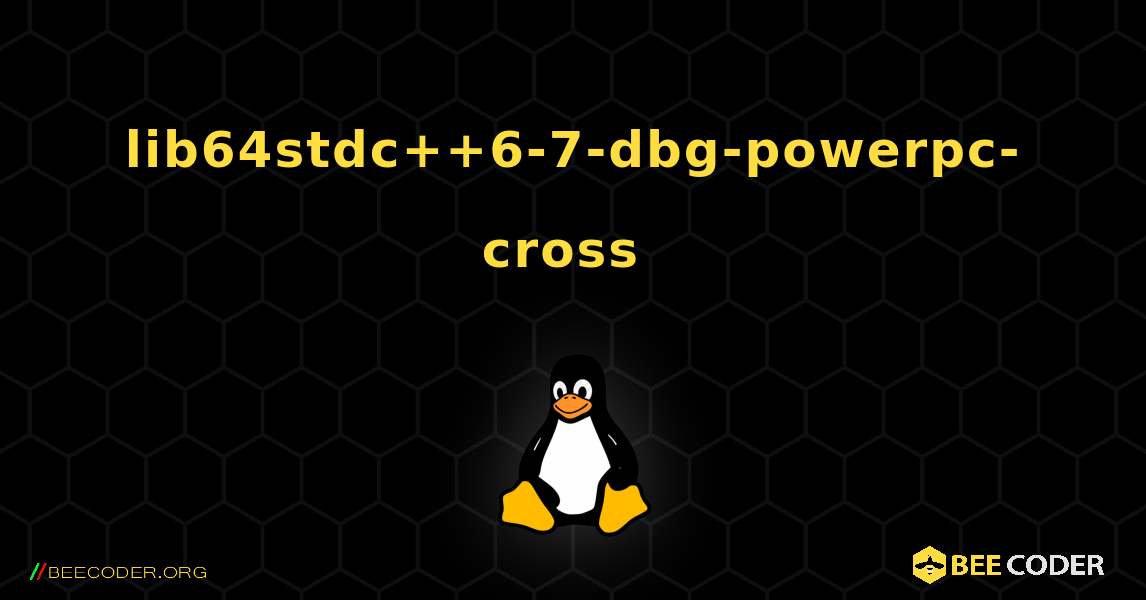 lib64stdc++6-7-dbg-powerpc-cross  のインストール方法. Linux
