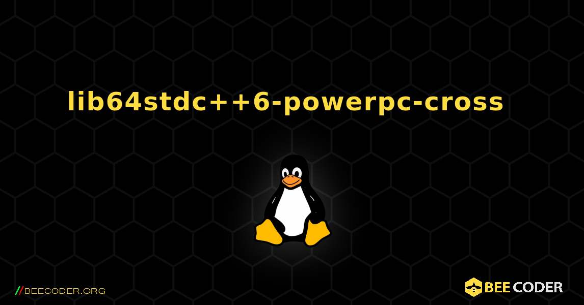lib64stdc++6-powerpc-cross  のインストール方法. Linux