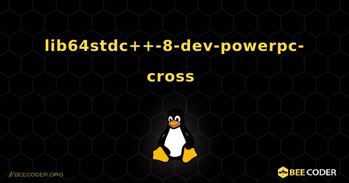 lib64stdc++-8-dev-powerpc-cross  のインストール方法. Linux