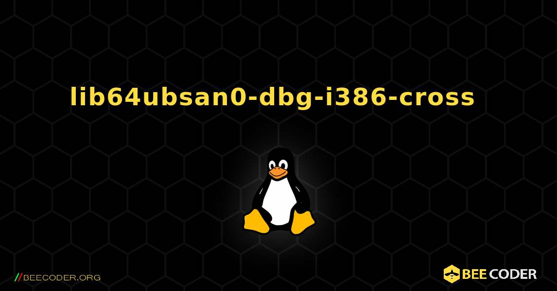 lib64ubsan0-dbg-i386-cross  のインストール方法. Linux