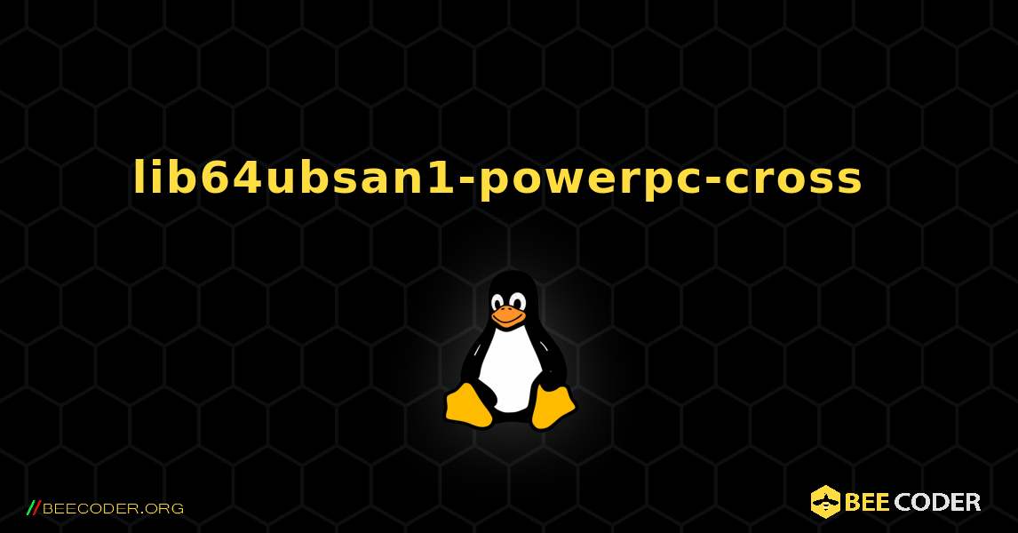 lib64ubsan1-powerpc-cross  のインストール方法. Linux