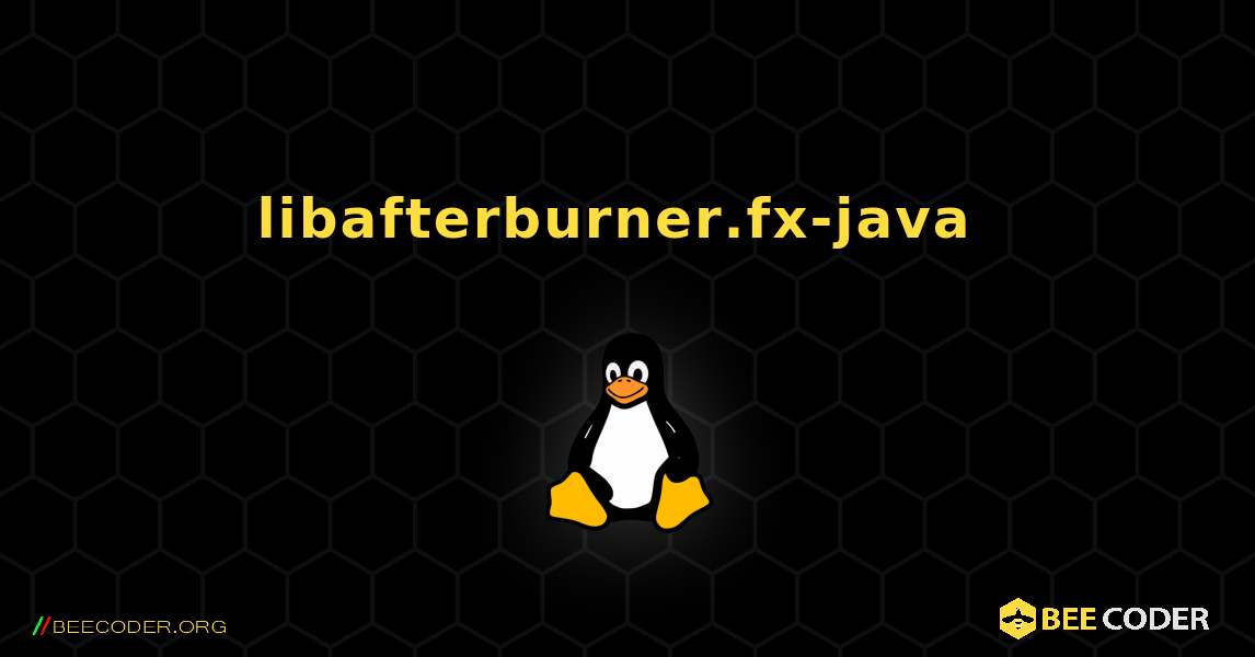 libafterburner.fx-java  のインストール方法. Linux