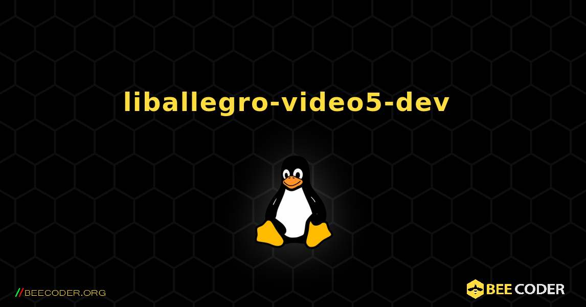 liballegro-video5-dev  のインストール方法. Linux