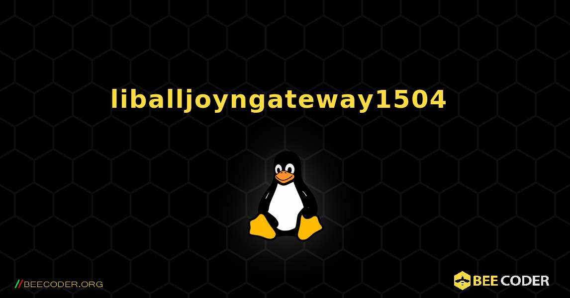liballjoyngateway1504  のインストール方法. Linux