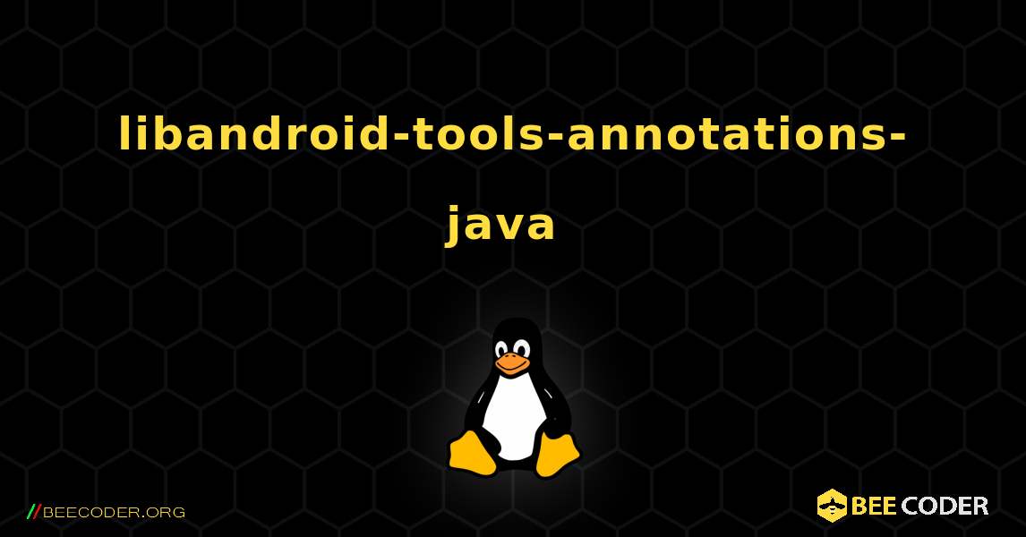 libandroid-tools-annotations-java  のインストール方法. Linux