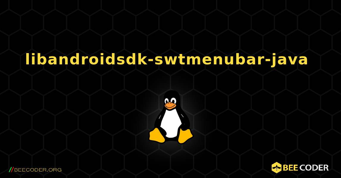 libandroidsdk-swtmenubar-java  のインストール方法. Linux