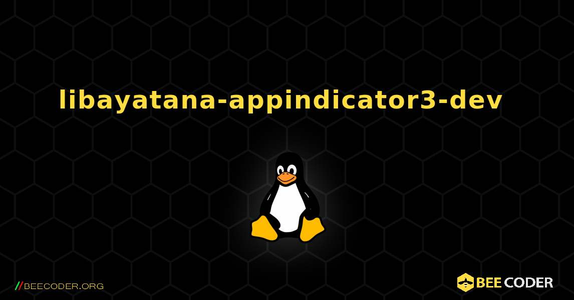 libayatana-appindicator3-dev  のインストール方法. Linux