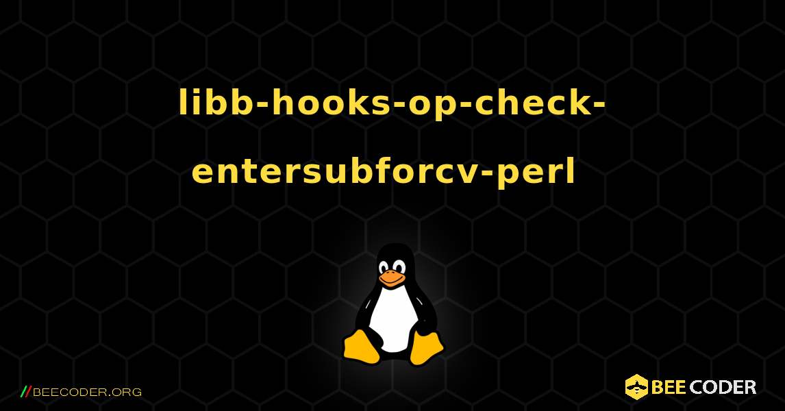libb-hooks-op-check-entersubforcv-perl  のインストール方法. Linux