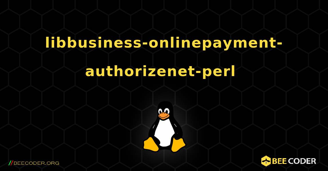 libbusiness-onlinepayment-authorizenet-perl  のインストール方法. Linux