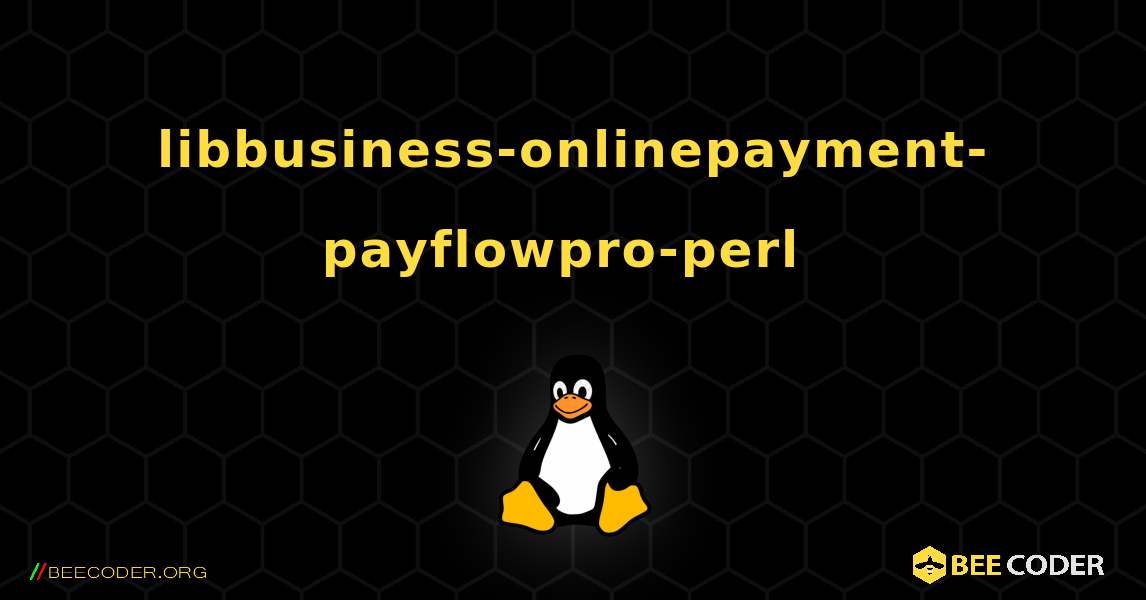 libbusiness-onlinepayment-payflowpro-perl  のインストール方法. Linux