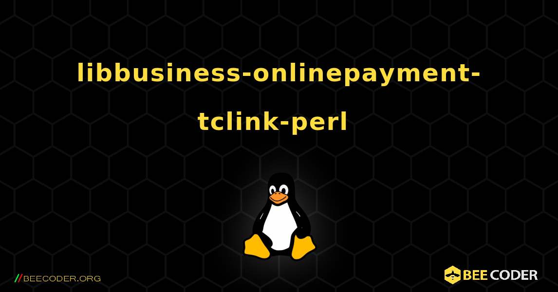 libbusiness-onlinepayment-tclink-perl  のインストール方法. Linux