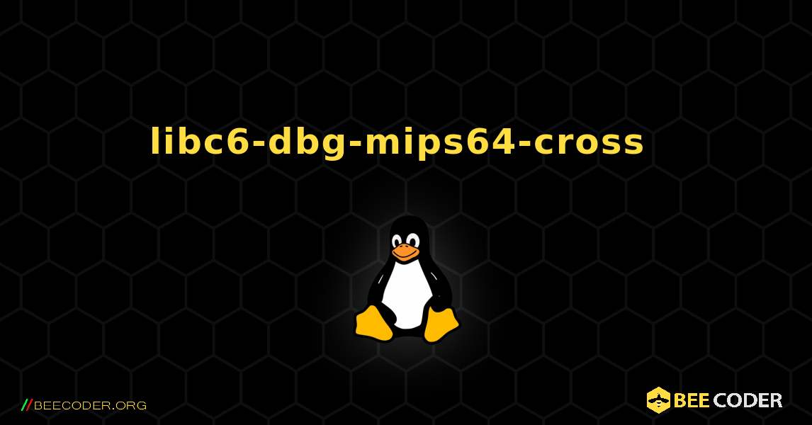 libc6-dbg-mips64-cross  のインストール方法. Linux