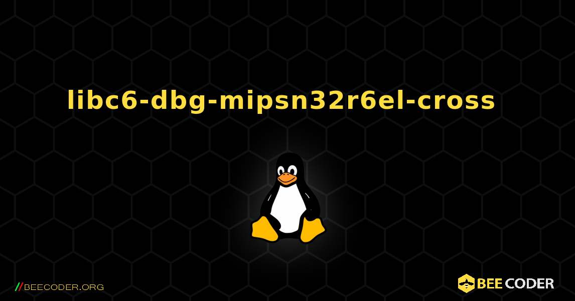 libc6-dbg-mipsn32r6el-cross  のインストール方法. Linux