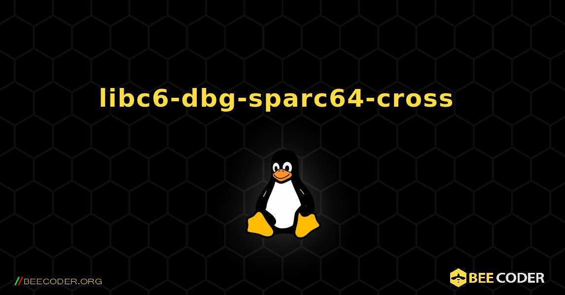libc6-dbg-sparc64-cross  のインストール方法. Linux