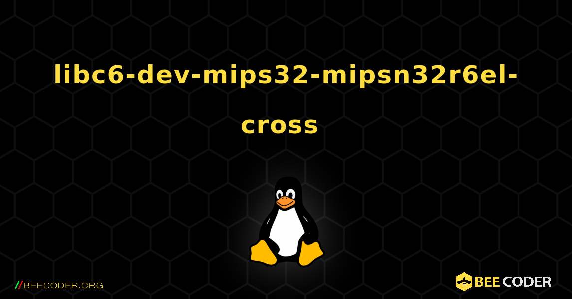 libc6-dev-mips32-mipsn32r6el-cross  のインストール方法. Linux