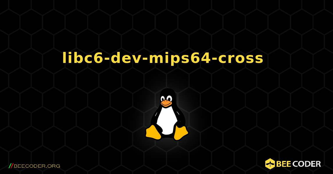 libc6-dev-mips64-cross  のインストール方法. Linux