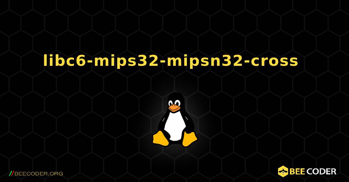 libc6-mips32-mipsn32-cross  のインストール方法. Linux