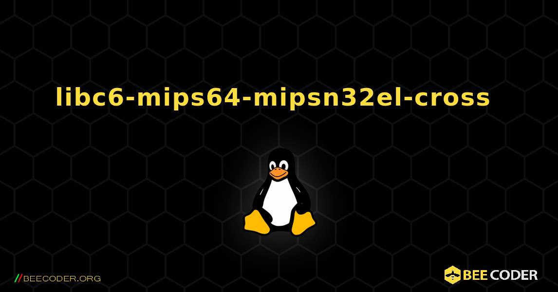 libc6-mips64-mipsn32el-cross  のインストール方法. Linux