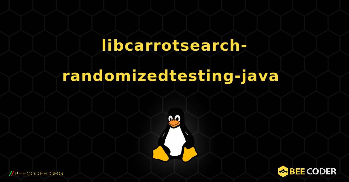 libcarrotsearch-randomizedtesting-java  のインストール方法. Linux