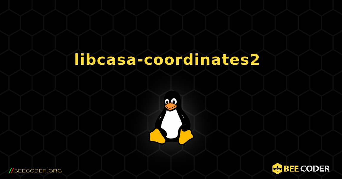 libcasa-coordinates2  のインストール方法. Linux